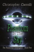 Phantom in the Sky (The Paranormal Investigator, #5) 1680462148 Book Cover