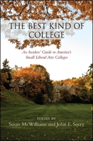 The Best Kind of College: An Insiders' Guide to America's Small Liberal Arts Colleges 1438457723 Book Cover