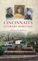 Cincinnati's Literary Heritage: A History for Booklovers 1540245616 Book Cover