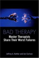 Bad Therapy: Master Therapists Share Their Worst Failures 0415933234 Book Cover