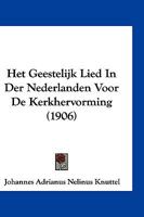 Het Geestelijk Lied In Der Nederlanden Voor De Kerkhervorming (1906) 1161196056 Book Cover