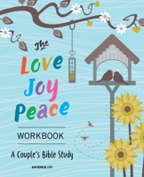 The Love, Joy, Peace Workbook: A Couples Bible Study 1641528443 Book Cover