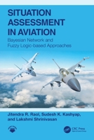 Situation Assessment in Aviation : Bayesian Network and Fuzzy Logic-Based Approaches 1032440945 Book Cover