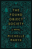 The Found Object Society: A Novel 136811475X Book Cover