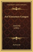 Auf Einsamen Gangen: Gedichte (1901) 1167629108 Book Cover