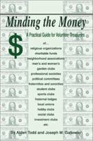 Minding the Money: A Practical Guide for Volunteer Treasurers 0595272622 Book Cover