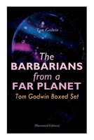 The Barbarians from a Far Planet: Tom Godwin Boxed Set (Illustrated Edition): For The Cold Equations, Space Prison, The Nothing Equation, The Barbarians, Cry from a Far Planet 8027309247 Book Cover