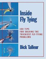 Inside Fly Tying: 100 Tips for Solving the Trickiest Fly-Tying Problems 0811731383 Book Cover