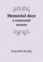 Memorial Days a Centennial Sermon 5518741413 Book Cover