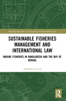 Sustainable Fisheries Management and International Law: Marine Fisheries in Bangladesh and the Bay of Bengal 1032190183 Book Cover