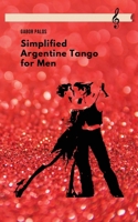 Simplified Argentine Tango for Men 6150236234 Book Cover