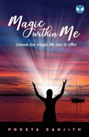 Magic within Me: Unlock the magic life has to offer 8194916151 Book Cover