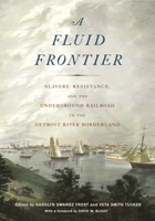 Fluid Frontier: Slavery, Resistance, and the Underground Railroad in the Detroit River Borderland 081433959X Book Cover