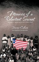 Memoirs of a Reluctant Servant: Two Years of Triumph and Sorrow in Liberia, Africa 1425152732 Book Cover