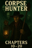 The Corpse Hunter (10-20): TCH (10-20) B0FGCJQ1CZ Book Cover
