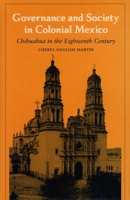 Governance and Society in Colonial Mexico: Chihuahua in the Eighteenth Century 0804741689 Book Cover