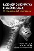 RADIOLOGÍA QUIROPRÁCTICA: REVISIÓN DE CASOS. 50 vistas laterales de la columna cervical B08LQMVS2B Book Cover