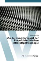 Zur Leistungsfähigkeit der linear-dichroitischen Infrarotspektroskopie 6200665605 Book Cover