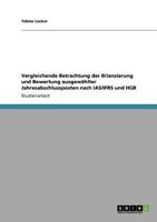 Vergleichende Betrachtung der Bilanzierung und Bewertung ausgew�hlter Jahresabschlussposten nach IAS/IFRS und HGB 364088051X Book Cover