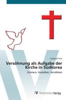 Versöhnung als Aufgabe der Kirche in Südkorea: Erinnern, Verzeihen, Versöhnen 3639417437 Book Cover