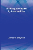Thrilling Adventures By Land and Sea 9357930043 Book Cover