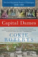 Capital Dames: The Civil War and the Women of Washington, 1848-1868 0062002775 Book Cover