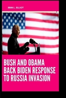 Bush And Obama Back Biden Response To Russia Invasion Of Ukraine After Trump Branded Putin ‘Genius’ B09TF9C3F2 Book Cover