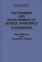 The Training and Development of School Principals: A Handbook (The Greenwood Educators' Reference Collection) 031328556X Book Cover