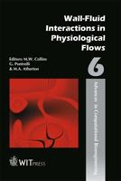 Wall/Fluid Interactions in Physiological Flows (Advances in Computational Bioengineering) 1853128996 Book Cover