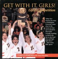 Get with It, Girls!: Life is Competition 1888698373 Book Cover