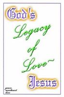 God's Legacy of Love - Jesus 1403343314 Book Cover