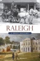 Raleigh: A Brief History 1596296380 Book Cover