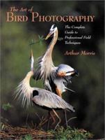 Art of Bird Photography: The Complete Guide to Professional Field Techniques (Practial Photography Books) 0817433031 Book Cover