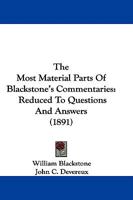 The Most Material Parts of Blackstone's Commentaries, Reduced to Questions and Answers 1240018894 Book Cover