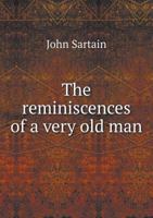 The Reminiscences of a Very Old Man, 1808-1897 1017298386 Book Cover