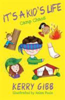 It's A Kid's Life - Camp Chaos 0993493742 Book Cover