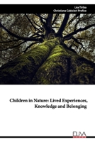 Children in Nature: lived experiences, knowledge and belonging 1636481329 Book Cover