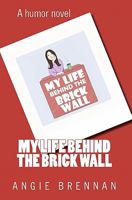 My Life Behind the Brick Wall 0615487882 Book Cover