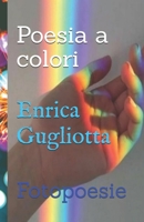 Poesia a colori: Fotopoesie null Book Cover