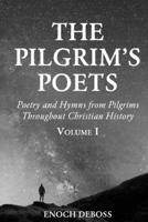 The Pilgrim's Poets: Poetry and Hymns from Pilgrims Throughout Christian History (Volume 1) 1777669707 Book Cover