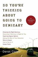 So You're Thinking about Going to Seminary: An Insider's Guide 1587432145 Book Cover