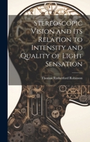 Stereoscopic Vision and its Relation to Intensity and Quality of Light Sensation 1019890843 Book Cover