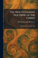 The New Testament Doctrine of the Christ: The Bampton Lectures for 1926 1025869885 Book Cover