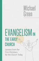 Evangelism in the Early Church: Lessons from the First Christians for the Church Today 0802882536 Book Cover
