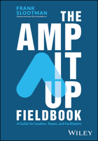 The Amp It Up Fieldbook: A Guide for Leaders, Teams, and Facilitators 1394245025 Book Cover