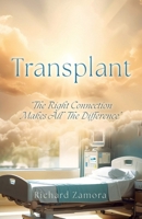 Transplant: "The Right Connection Makes All The Difference" 1662891024 Book Cover