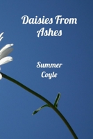 DAISIES FROM ASHES, Second Edition B099L8WPL3 Book Cover
