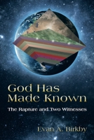 God Has Made Known: The Rapture and Two Witnesses 1669858588 Book Cover