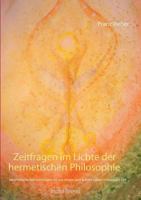 Zeitfragen im Lichte der hermetischen Philosophie: Hermetische Betrachtungen für das innere und äußere Leben in heutiger Zeit 3748193637 Book Cover