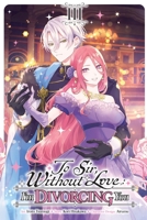 To Sir, Without Love: I'm Divorcing You, Vol. 3 (manga) B0FVWYNDY8 Book Cover